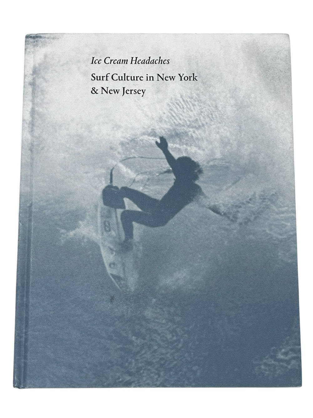Ice Cream Headaches Surf Culture NY NJ Julien Roubinet Ed Thompson Hardcover OOP